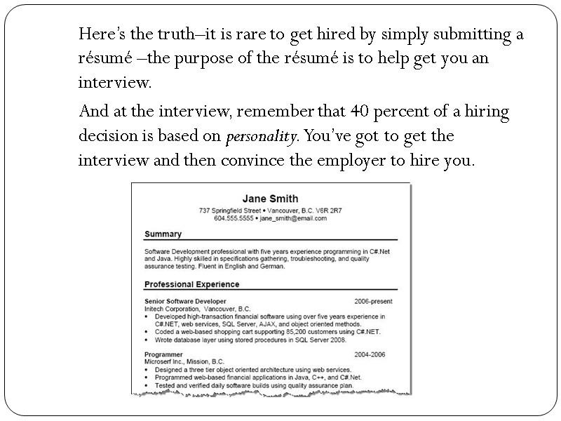 Here’s the truth–it is rare to get hired by simply submitting a résumé –the